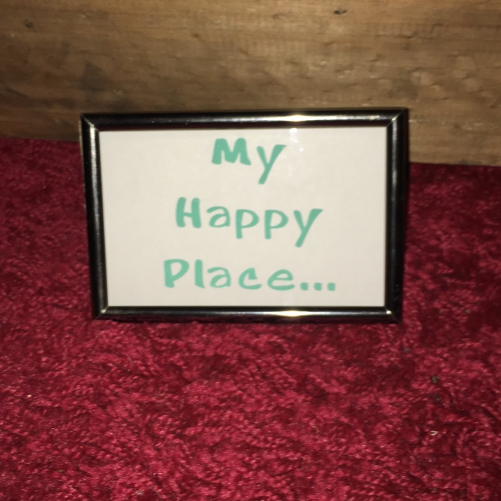 4x6 “My Happy Place...” picture. Vinyl on inside
